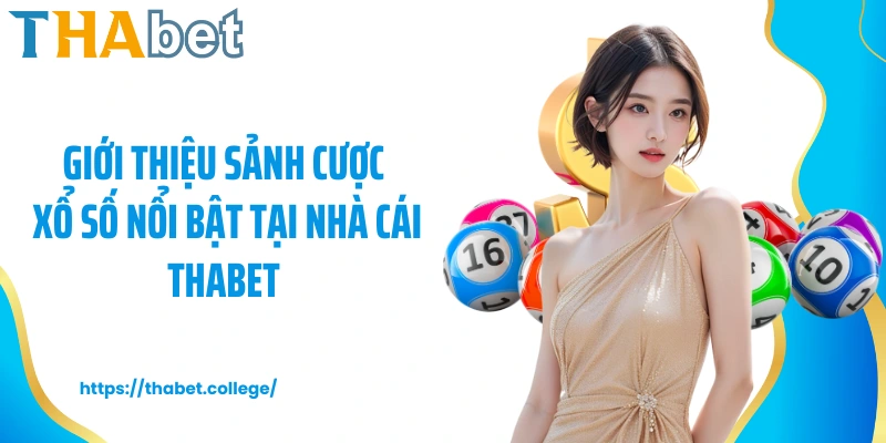 Giới thiệu sảnh cược xổ số nổi bật tại nhà cái Thabet 
