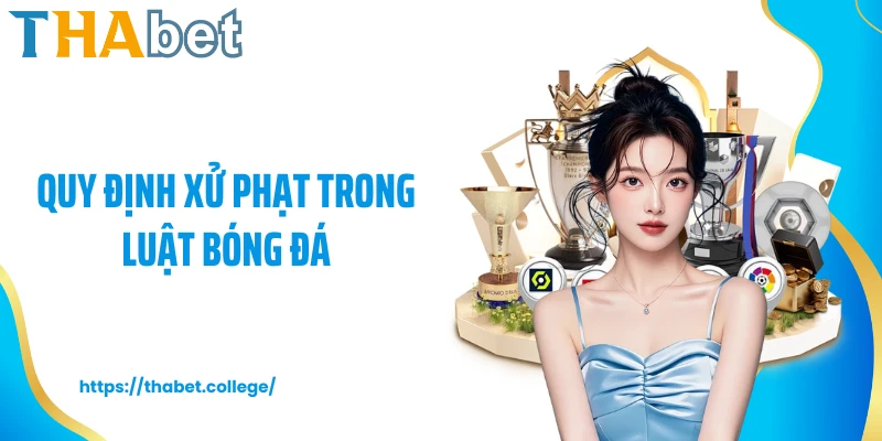 Quy định xử phạt trong luật bóng đá